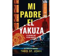 Mi Padre El Yakuza: Un thriller psicológico adictivo (Spanish Edition)