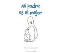 Mi Padre Es El Mejor - Kampe, Jenny , Perea Peña, María del Carmen Kampe, Jenny , Perea Peña, María Del Carmen (Auteur)