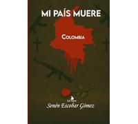 MI PAÍS MUERE: Colombia
