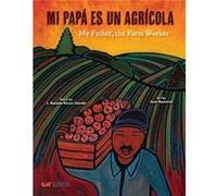 Mi Papa es un Agricola My Father the Farm Worker by Jose Ramirez Jose Ramirez (Auteur)