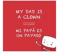 Mi Papá Es Un Payaso / Mi Dad Is A Clown - [Livre en VO] Andrs, Jos Carlos (Auteur)