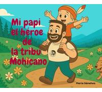 Mi papi el héroe de la tribu Mohicano