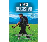MI PASO DECISIVO: NORDIC WALKING , CAMINO PARA RENACER