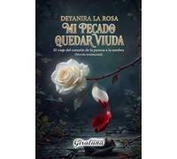 Mi pecado: quedar viuda - El viaje del corazón de la pureza a la sombra: (Novela testimonial)