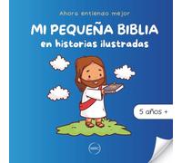 Mi pequeña Biblia en historias ilustradas: Los relatos bíblicos más bellos del Antiguo y del Nuevo Testamento, para niños a partir de 5 años.