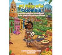 Mi Pequeña Colombia: A coloring book to explore the cities, sights, and famous monuments of Colombia!