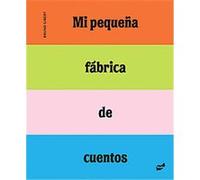 Mi pequena fabrica de cuentos/ My Little Story Factory Bruno Gibert (Auteur)