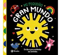 Mi pequeño gran mundo: Un libro para estimular los sentidos