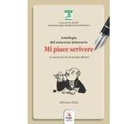 Mi Piace Scrivere. Antologia Del Concorso Letterario In Memoria Di Armando Misuri. Edizione 2023