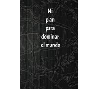 Mi plan para dominar el mundo: Libreta de líneas: Diario personal de broma o regalo para jefe y colegas