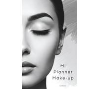 Mi Planner Make-up: Dé rienda suelta a la maquilladora que lleva dentro
