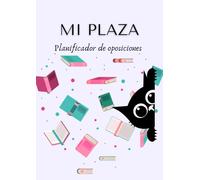 MI PLAZA: Planificador de alto rendimiento: Agenda semanal perpetua para oposiciones con opotracker y simulacros de test