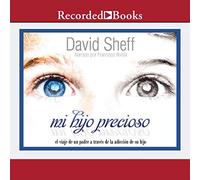 Mi precioso (My Precious Son): El viaje de Un Padre a traves de la adiccion de su hijo