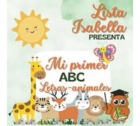 Mi Primer ABC Letras-Animales.: Lista Isabella Presenta
