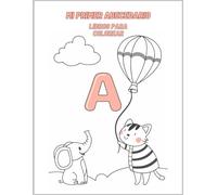 Mi Primer Abecedario: Aprende las Letras con Dibujos Divertidos para Colorear - Libro Educativo