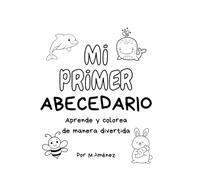 Mi primer abecedario: Aprende y colorea de manera divertida