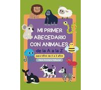 Mi Primer Abecedario de Animales: De la A a la Z. Para niños de 0 a 3 años