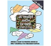 Mi Primer Avion De Papel (Camuflaje): Aprende A Hacer Tus Primeros Aviones De Papel Y Desarrolla Tus Habilidades Plasticas (Spanish Edition)