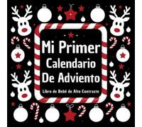 Mi Primer Calendario De Adviento: Libro de Bebé de Alto Contraste Un libro en blanco y negro para bebés que favorece el desarrollo visual