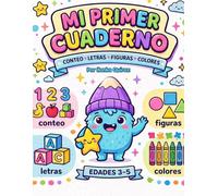Mi Primer Cuaderno: Conteo, Letras, Figuras y Colores