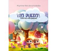 Mi Primer Cuaderno De Actividades ¡Yo Puedo!: Para Los Más Peques (Spanish Edition)