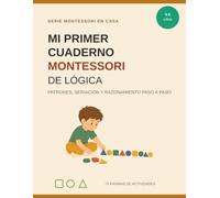 Mi Primer Cuaderno Montessori de Lógica: Patrones, Seriación y Razonamiento Paso a Paso