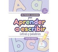 Mi primer cuaderno para aprender a escribir: Letras y palabras con un método claro y progresivo
