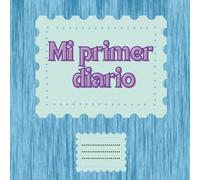 Mi primer diario: El diario ideal para la creatividad de tu hijo