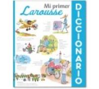 Larousse – Mi Primer Larousse: Mi Primer Diccionario Larousse – édition 2015