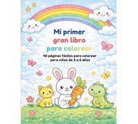 Mi primer gran libro para colorear: 40 páginas fáciles para colorear para niños de 3 a 6 años