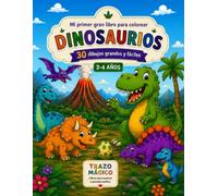 Mi primer gran libro para colorear DINOSAURIOS: Dibujos grandes y fáciles para niños de 2 a 4 años
