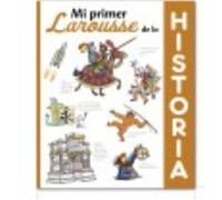 Mi Primer Larousse De Historia - Larousse Editorial Larousse Editorial (Auteur)