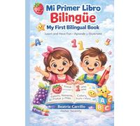 Mi Primer Libro Bilingüe para Niños: Aprende español e inglés con colores, animales, números, frutas, partes del cuerpo y más