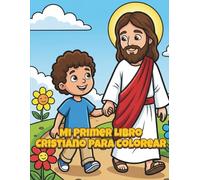 Mi Primer Libro Cristiano para Colorear para Niños de 3 a 7 Años: Divertidas y Fáciles Páginas para Colorear Inspiradas en la Biblia con Jesús, Ángeles y Oración