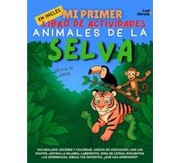 Mi Primer Libro de Actividades en Inglés: Animales de la Selva - Juegos de Vocabulario, Conecta los Puntos, Ortografía, Colorear & Pasatiempos | ... para Niños de 5 a 10 Años | Ideal para ESL