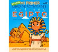 Mi Primer Libro de Actividades en Inglés: Antiguo Egipto - Vocabulario, Ortografía, Colorear, Une los Puntos, Adivina la Palabra, Juegos de ... memoria y Idioma - ideal para ESL