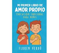 Mi primer libro de amor propio: Educación emocional para niños