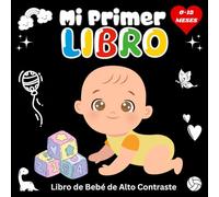 Mi primer Libro de Bebé de Alto Contraste: Imágenes en Blanco y Negro / Estimulación Visual y Desarrollo Cerebral para Recién Nacidos / 0-12 Meses