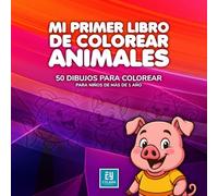 Mi primer libro de colorear animales: 50 dibujos de animales para colorear, libro para aprender y divertirse coloreando, para niños a partir de 1 año