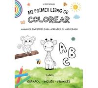 MI PRIMER LIBRO DE COLOREAR: ANIMALES DIVERTIDOS PARA APRENDER EL ABECEDARIO