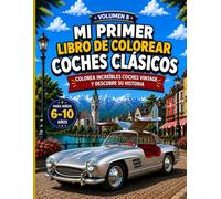 Mi Primer Libro de Colorear Coches Clásico: Colorea increíbles coches vintage y descubre su historia