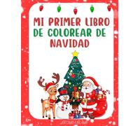 Mi Primer Libro de Colorear de Navidad: Diversión navideña para manitas pequeñas: ¡colorea, aprende y juega!