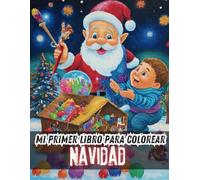 Mi Primer Libro de Colorear de Navidad para Niños: +50 dibujos navideño para colorear para niños | Idea de Regalo Para Niños pequeños
