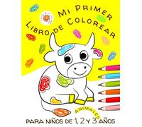 Mi Primer Libro de Colorear para Niños de 1, 2 y 3 Años - Animales: Cuaderno para Pintar para Niñas y Niños, Dibujos Simples para Preescolares, Figuras Grandes y Felices