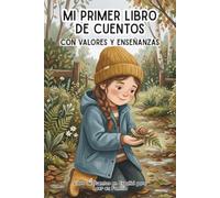 Mi Primer Libro de Cuentos Con Valores y Enseñanzas: Libro de Cuentos en Español para Leer en Familia