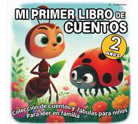 Mi Primer Libro de Cuentos; para Niños de 2 años (Spanish Edition): Cuentos y Fábulas para leer en Familia; Lecturas Iniciales Infantiles en Español
