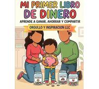 Mi Primer Libro de Dinero: Financial Literacy for Kids Ages 5-7 | Bilingual Spanish English Money Workbook: Aprende A Ganar, Ahorrar y Compartir | Fun and Simple Money Book for Beginners