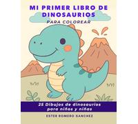 Mi primer libro de dinosaurios para colorear: 25 dibujos de dinosaurios para para niños y niñas