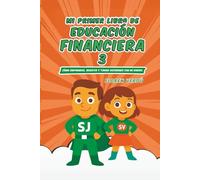 Mi primer libro de educación financiera 3: Cómo emprender, invertir y tomar decisiones con mi dinero