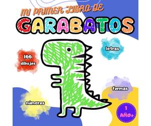 MI PRIMER LIBRO DE GARABATOS 1 AÑO+: 100 DIBUJOS, LETRAS, FORMAS, NÚMEROS, LIBRO PARA PINTAR PARA NIÑOS Y NIÑAS, ANIMALES, FRUTAS, VEHÍCULOS, JUGUETES